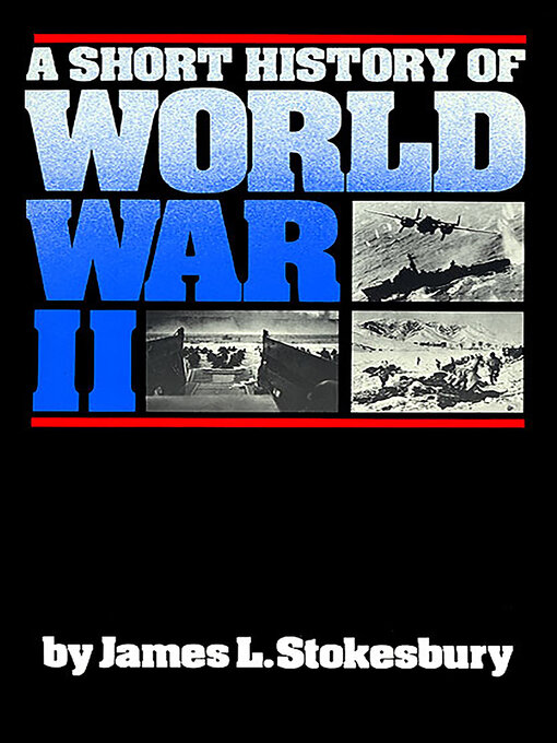 Title details for A Short History of World War II by James L. Stokesbury - Wait list